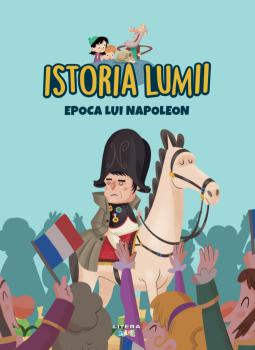 Volumul 37 Istoria lumii Epoca lui Napoleon - coperta