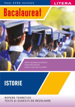 Bacalaureat Istorie Repere teoretice Teste si sugestii de rezolvare Clasa a XII a - coperta