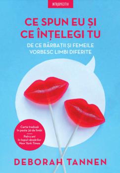 Ce spun eu si ce intelegi tu De ce barbatii si femeile vorbesc limbi diferite - coperta