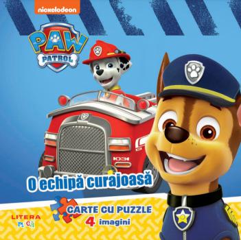Patrula Catelusilor O echipa curajoasa Carte cu puzzle - coperta