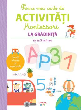 Prima mea carte de activitati Montessori La gradinita De la 3 la 4 ani - coperta