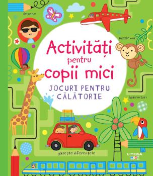 Activitati pentru copii mici Jocuri pentru calatorie - coperta