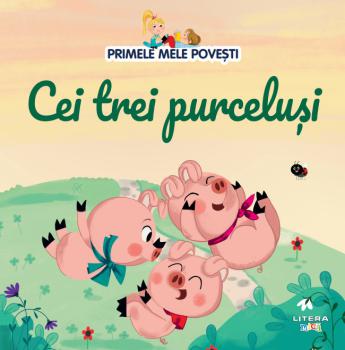 Volumul 3 Primele mele povesti Cei trei purcelusi - coperta