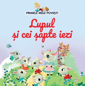 Volumul 13 Primele mele povesti Lupul si cei sapte iezi - coperta