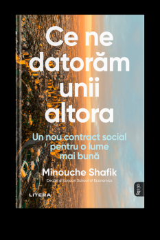 Ce ne datoram unii altora Un nou contract social pentru o lume mai buna - coperta