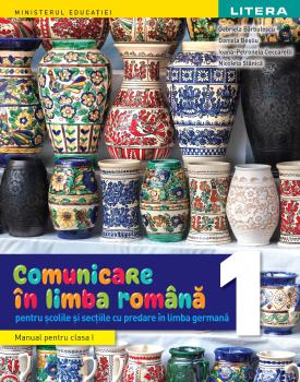 Comunicare in limba romana Manual Pentru scolile si sectiile cu predare in limba germana Clasa I - coperta