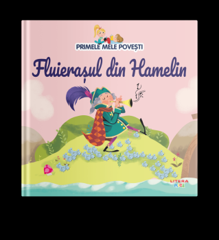 Volumul 21 Primele mele povesti Fluierasul din Hamelin - coperta