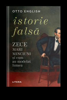Istorie falsa Zece mari minciuni si cum au modelat lumea - coperta