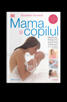 Mama si copilul Manual practic pentru parinti de la concepere la trei ani Editie revizuita - coperta