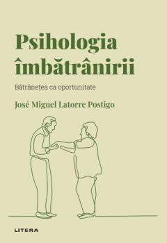 Psihologia imbatranirii Volumul 16 Descopera Psihologia - coperta