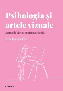 Psihologia si artele vizuale Volumul 17 Descopera Psihologia - coperta