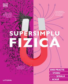 Supersimplu Fizica Ghid practic de studiu pentru scoala si acasa - coperta