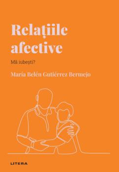 Relatiile afective Volumul 21 Descopera Psihologia - coperta