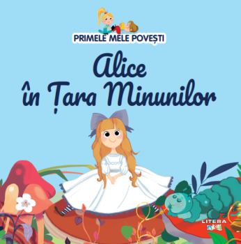 Volumul 44 Primele mele povesti Alice in Tara Minunilor - coperta