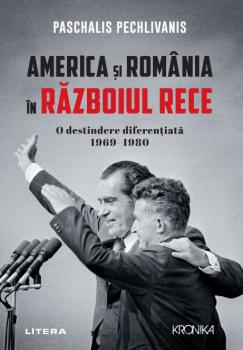 America si Romania in Razboiul Rece O destindere diferentiata 1969 1980 - coperta