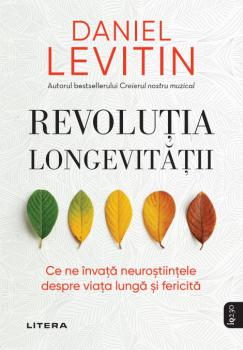 Revolutia longevitatii Ce ne invata neurostiintele despre viata lunga si fericita - coperta