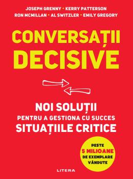 Conversatii decisive Noi solutii pentru a gestiona cu succes situatiile critice - coperta