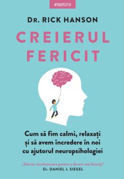 Creierul fericit Cum sa fim calmi relaxati si sa avem incredere in noi cu ajutorul neuropsihologiei - coperta
