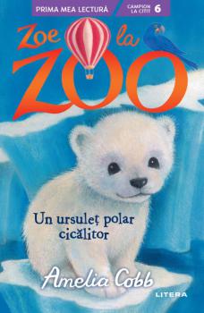 Zoe la Zoo Un ursulet polar cicalitor Nivelul 6  - coperta