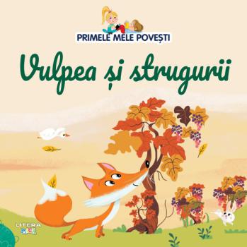Volumul 60 Primele mele povesti Vulpea si strugurii - coperta