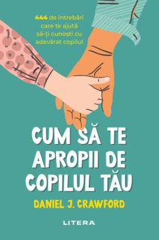 Cum sa te apropii de copilul tau - coperta