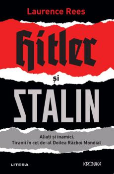 Hitler si Stalin Aliati si inamici Tiranii in cel de al Doilea Razboi Mondial - coperta