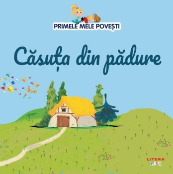 Volumul 62 Primele mele povesti Casuta din padure - coperta