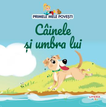 Volumul 64 Primele mele povesti Cainele si umbra lui - coperta