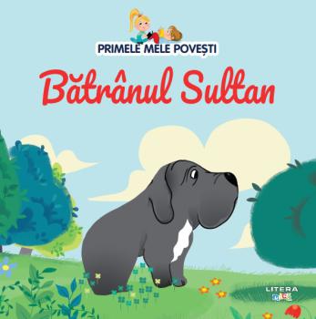 Volumul 71 Primele mele povesti Batranul Sultan - coperta