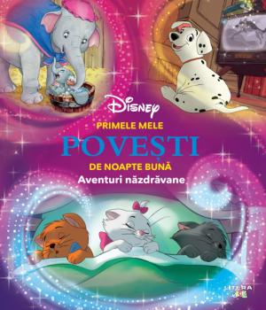 Disney Primele mele povesti de noapte buna Aventuri nazdravane - coperta
