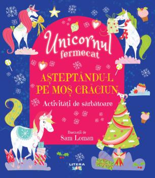 Unicornul fermecat Asteptandu l pe Mos Craciun Activitati de sarbatoare - coperta