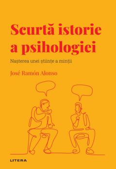 Scurta istorie a psihologiei Volumul 34 Descopera Psihologia - coperta