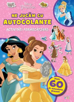 Disney Printese Ne jucam cu autocolante Activitati fermecatoare - coperta