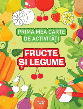 Prima mea carte de activitati Fructe si legume - coperta