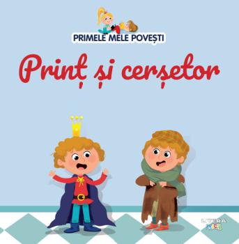 Volumul 77 Primele mele povesti Print si cersetor - coperta