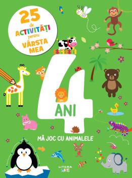 25 de activitati pentru varsta mea 4 ani Ma joc cu animalele - coperta