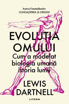 Evolutia omului Cum a modelat biologia umana istoria lumii - coperta