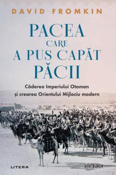 Pacea care a pus capat pacii Caderea Imperiului Otoman si crearea Orientului Mijlociu modern - coperta