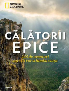 Calatorii epice 245 de aventuri care iti vor schimba viata - coperta