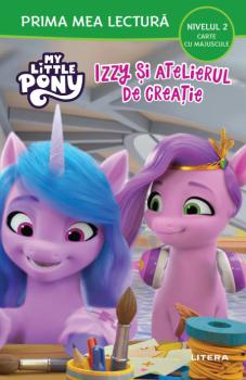 My Little Pony Izzy si atelierul de creatie Nivelul 2 Carte cu majuscule  - coperta
