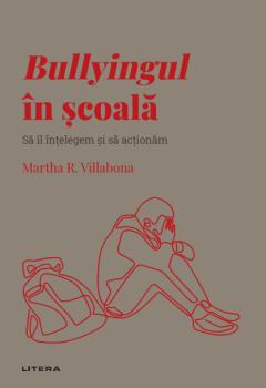 Bullyingul in scoala Volumul 50 Descopera Psihologia - coperta
