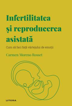 Infertilitatea si reproducerea asistata Volumul 42 Descopera Psihologia - coperta