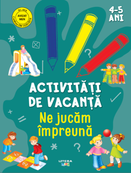 Activitati de vacanta Ne jucam impreuna 4 5 ani  - coperta