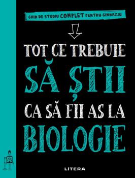 Tot ce trebuie sa stii ca sa fii as la biologie Ghid de studiu complet pentru gimnaziu - coperta